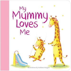My Mummy Loves Me Board Book