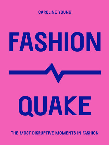 FashionQuake: The Most Disruptive Moments in Fashi